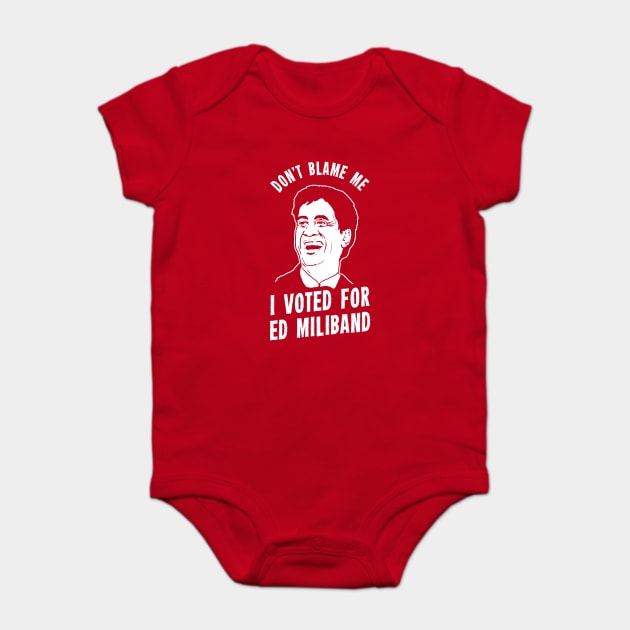 Don't Blame Me I Voted For Ed Miliband Baby Bodysuit by dumbshirts